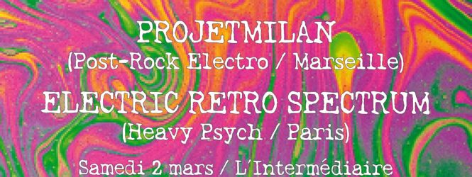 Soirée BAM : Electric Retro Spectrum + projetMILAN @ L’intermédiaire – 02/03/2019