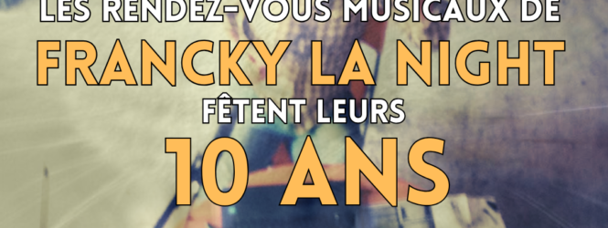 Les Rendez-Vous Musicaux de Francky La Night #45 – Live Spécial 10 ans