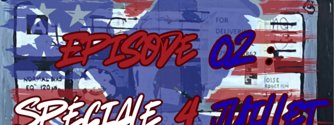 Radical Chic #02 – Spéciale 4 juillet